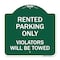 Signmission Rented Parking Violators Will Towed, Green & White Aluminum Sign, 18" x 18", GW-1818-23223 A-DES-GW-1818-23223 - alternate 1